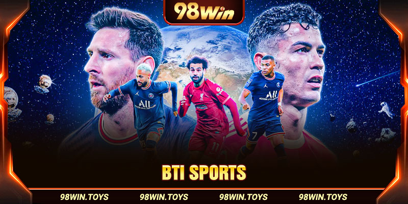 BTI Sports 98Win - Lựa Chọn Hoàn Hảo Cho Fan Thể Thao