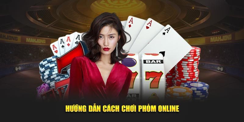 Cách chơi phỏm online hay theo thuật ngữ