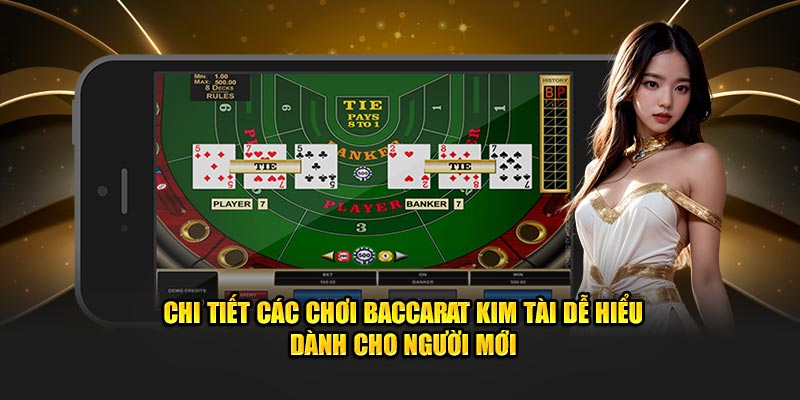 Chi tiết cách chơi Baccarat kim tài dễ hiểu dành cho người mới