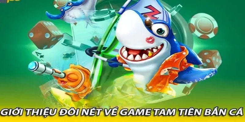 Tam tiên bắn cá - Top game săn cá được ưa chuộng