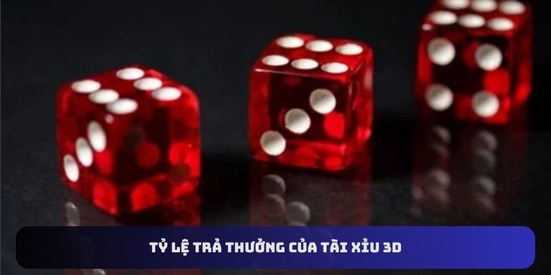 Tỷ lệ trả thưởng của tài xỉu 3D