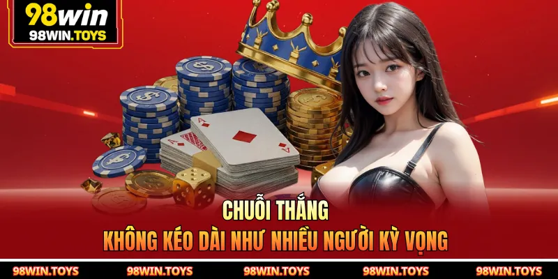 Chuỗi thắng không kéo dài như nhiều người kỳ vọng