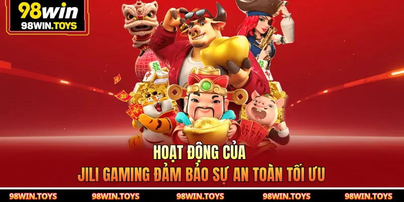 Hoạt động của JILI Gaming đảm bảo sự an toàn tối ưu