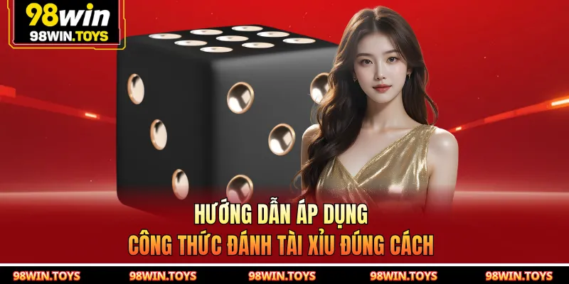 Hướng dẫn áp dụng công thức đánh tài xỉu đúng cách