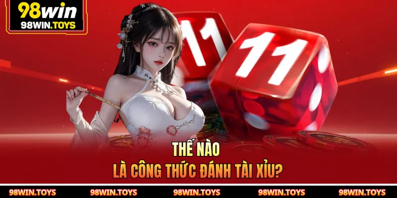 Thế nào là công thức đánh tài xỉu?