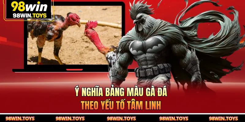 Ý nghĩa bảng màu gà đá theo yếu tố tâm linh